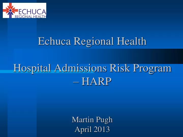 echuca regional health hospital admissions risk program harp martin pugh april 2013