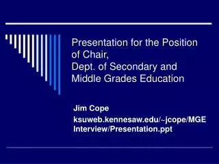 Presentation for the Position of Chair, Dept. of Secondary and Middle Grades Education