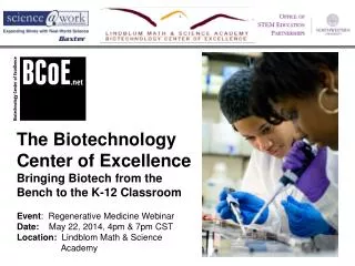 The Biotechnology Center of Excellence Bringing Biotech from the Bench to the K-12 Classroom