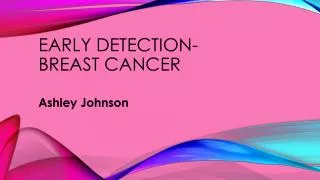 Early detection- breast cancer