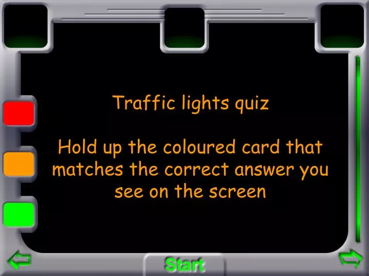 traffic lights quiz hold up the coloured card that matches the correct answer you see on the screen