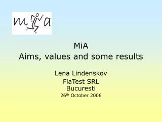 MiA Aims, values and some results