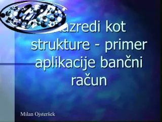 razredi kot strukture primer aplikacije ban ni ra un