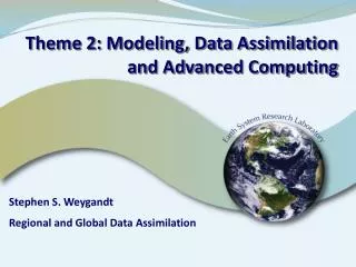 Theme 2: Modeling, Data Assimilation and Advanced Computing