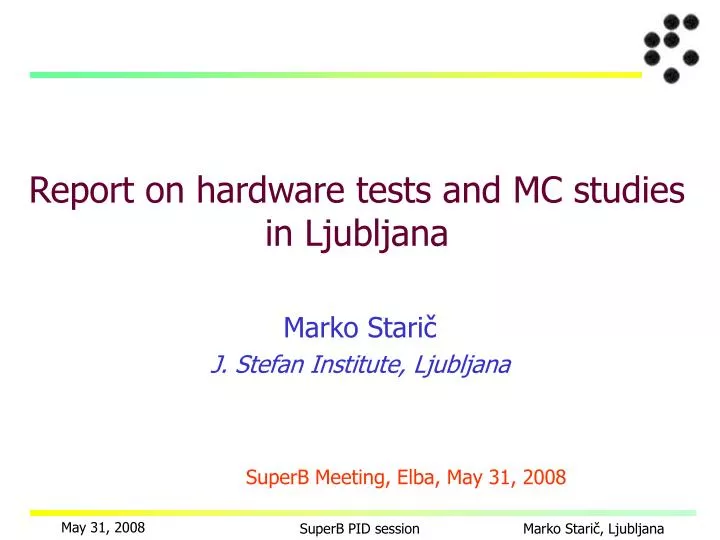 report on hardware tests and mc studies in ljubljana