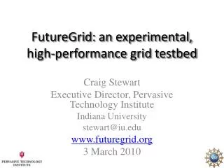 FutureGrid : an experimental, high-performance grid testbed
