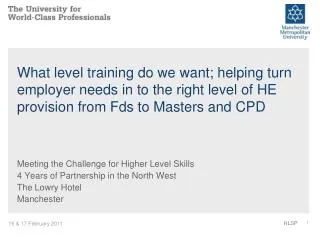 Meeting the Challenge for Higher Level Skills 4 Years of Partnership in the North West