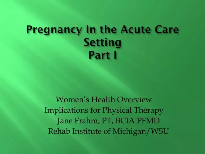 pregnancy in the acute care setting part i