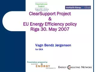 ClearSupport Project &amp; EU Energy Efficiency policy Riga 30. May 2007