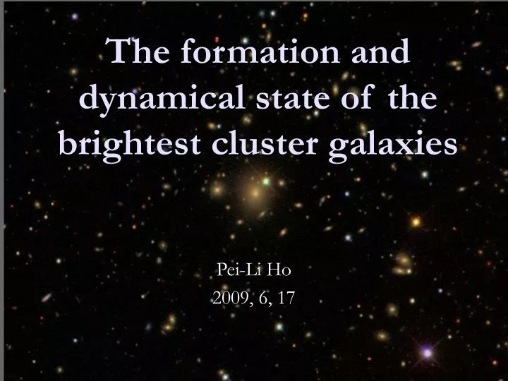 the formation and dynamical state of the brightest cluster galaxies