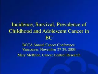 Incidence, Survival, Prevalence of Childhood and Adolescent Cancer in BC