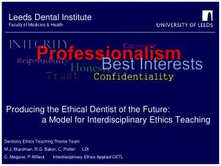 Dentistry Ethics Teaching Theme Team M.J. Wardman, R.G. Baker, C. Potter LDI