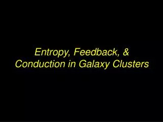 Entropy, Feedback, &amp; Conduction in Galaxy Clusters