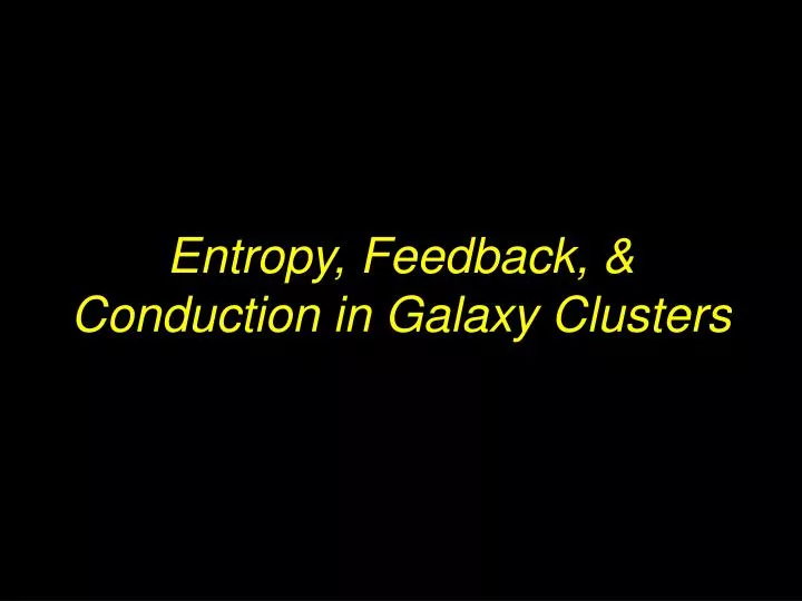 entropy feedback conduction in galaxy clusters