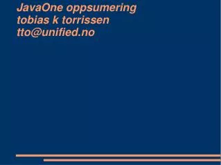 JavaOne oppsumering tobias k torrissen tto@unified.no