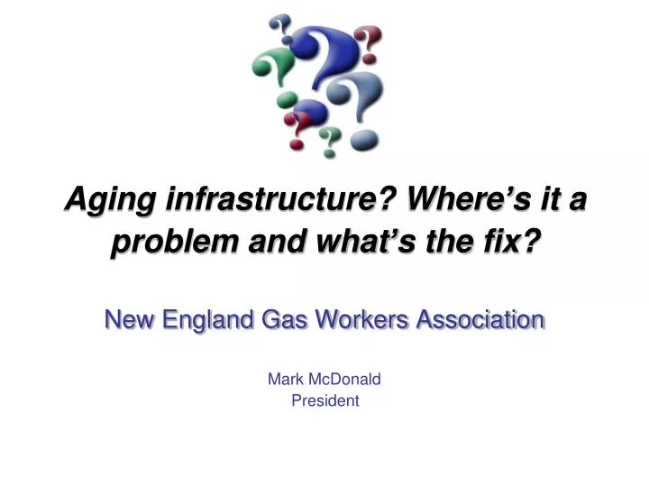 aging infrastructure where s it a problem and what s the fix