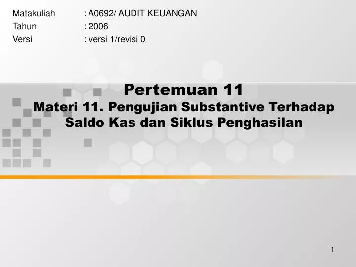 pertemuan 11 materi 11 pengujian substantive terhadap saldo kas dan siklus penghasilan