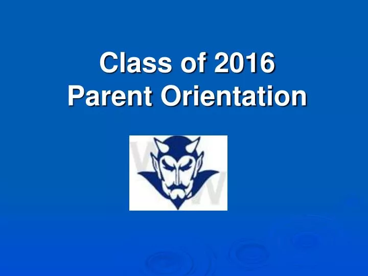 class of 2016 parent orientation