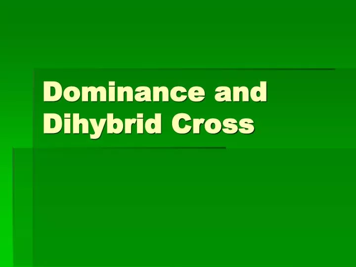 dominance and dihybrid cross