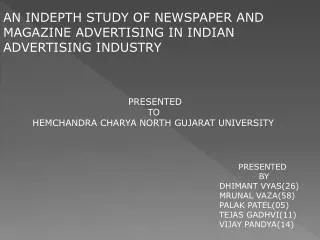 AN INDEPTH STUDY OF NEWSPAPER AND MAGAZINE ADVERTISING IN INDIAN ADVERTISING INDUSTRY