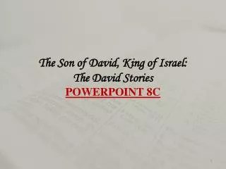 The Son of David, King of Israel: The David Stories POWERPOINT 8 C