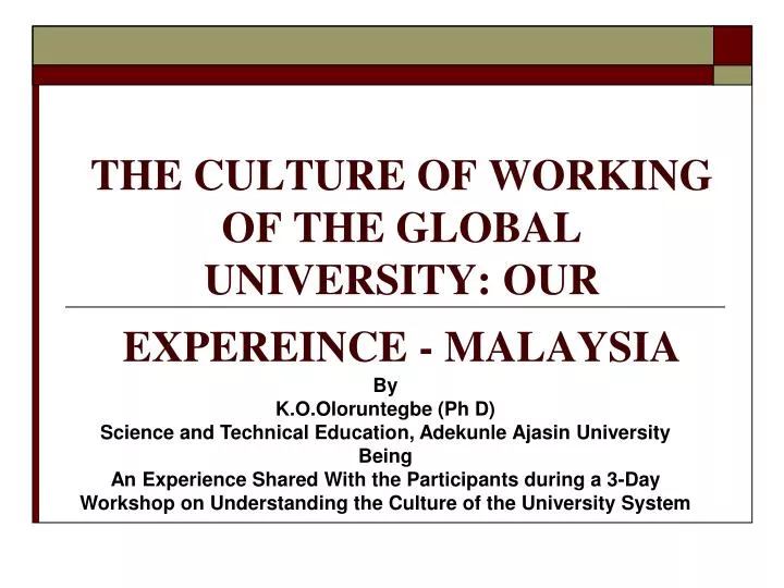 the culture of working of the global university our expereince malaysia