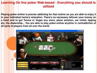 Learning On line poker Web-based - Everything you should is