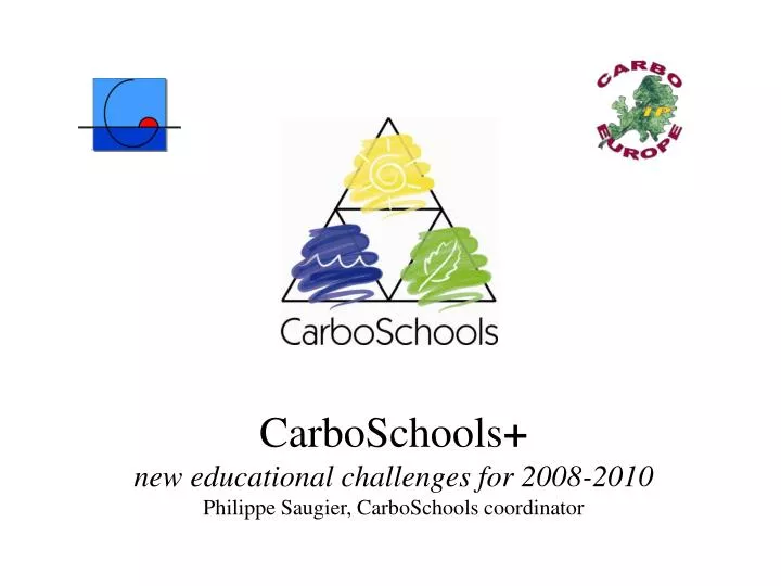 carboschools new educational challenges for 2008 2010 philippe saugier carboschools coordinator