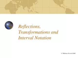 Reflections, Transformations and Interval Notation