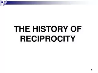 THE HISTORY OF RECIPROCITY