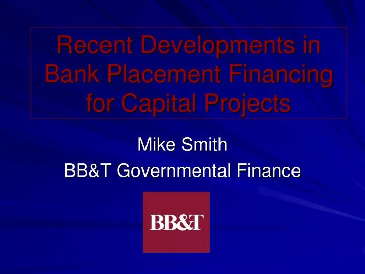 recent developments in bank placement financing for capital projects