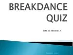 BREAKDANCE QUIZ - slide 1