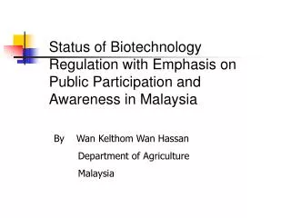 Status of Biotechnology Regulation with Emphasis on Public Participation and Awareness in Malaysia