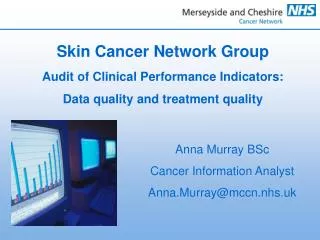 Anna Murray BSc Cancer Information Analyst Anna.Murray@mccn.nhs.uk