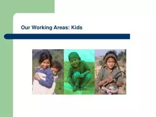 Our Working Areas: Kids