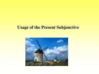 Usage of the Present Subjunctive