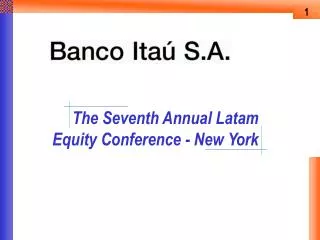 The Seventh Annual Latam Equity Conference - New York