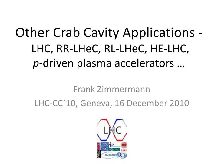 other crab cavity applications lhc rr lhec rl lhec he lhc p driven plasma accelerators