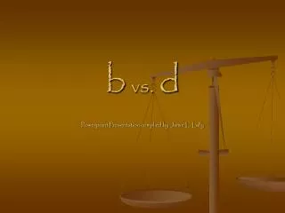 b vs. d