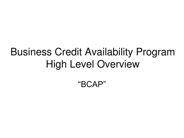 business credit availability program high level overview