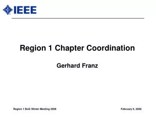 Region 1 Chapter Coordination Gerhard Franz