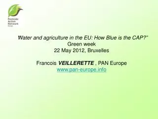 ?Water and agriculture in the EU: How Blue is the CAP?? Green week 22 May 2012, Bruxelles