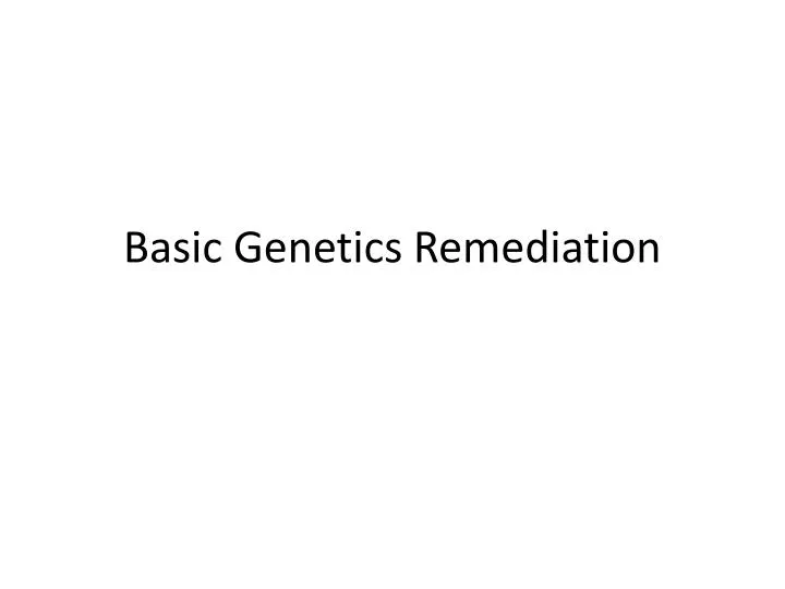 basic genetics remediation