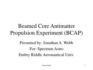 Beamed Core Antimatter Propulsion Experiment (BCAP)