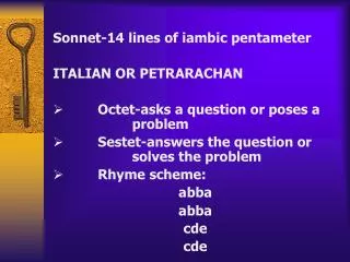 Sonnet-14 lines of iambic pentameter ITALIAN OR PETRARACHAN