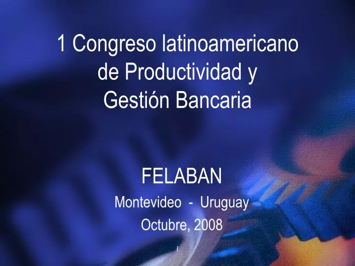 1 congreso latinoamericano de productividad y gesti n bancaria