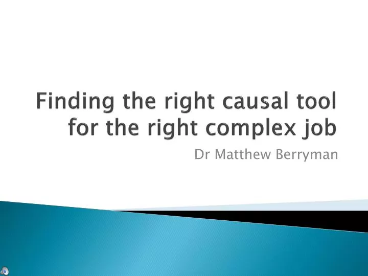 finding the right causal tool for the right complex job
