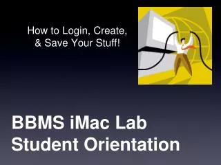 BBMS iMac Lab Student Orientation