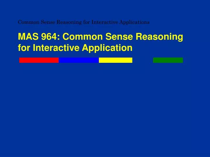 common sense reasoning for interactive applications