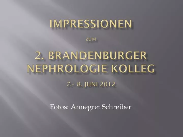 impressionen zum 2 brandenburger nephrologie kolleg 7 8 j uni 2012